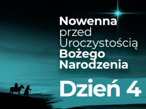 Read more about the article Czwarty dzień nowenny – 19.XII