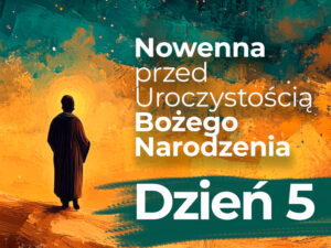 Read more about the article Piąty dzień nowenny – 20.XII