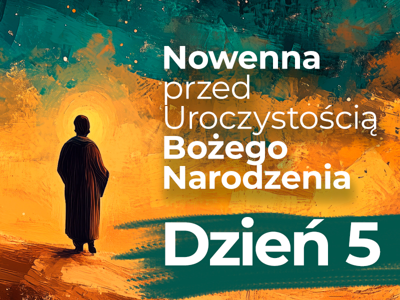 Piąty dzień nowenny – 20.XII