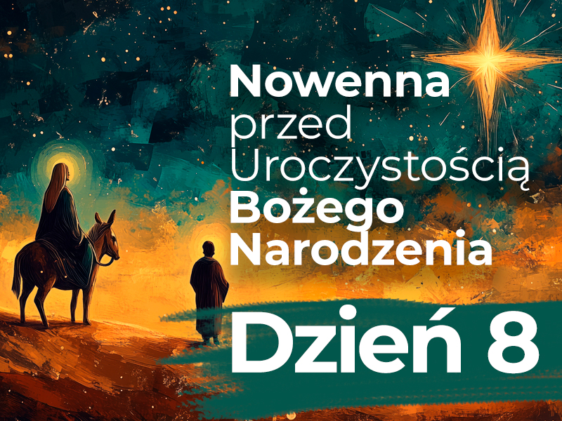 Ósmy dzień nowenny – 23.XII