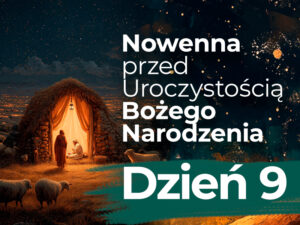 Read more about the article Dziewiąty dzień nowenny – 24.XII – Wigilia Bożego Narodzenia